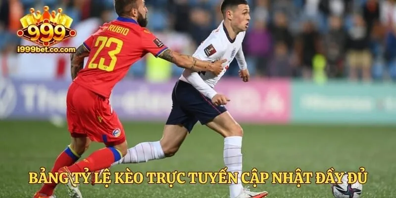 Bảng tỷ lệ kèo trực tuyến cập nhật đầy đủ 