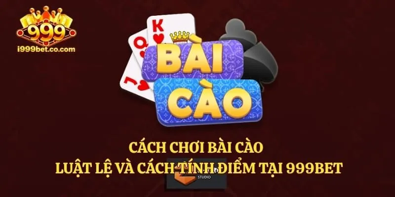 Cách Chơi Bài Cào - Luật Lệ Và Cách Tính Điểm Tại 999bet