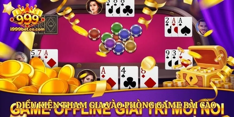 Điều kiện tham gia vào phòng game bài cào online
