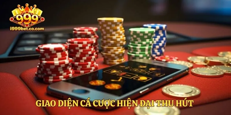 Giao diện cá cược hiện đại thu hút đông đảo game thủ