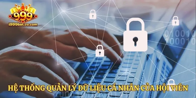 Hệ thống quản lý dữ liệu cá nhân của hội viên an toàn