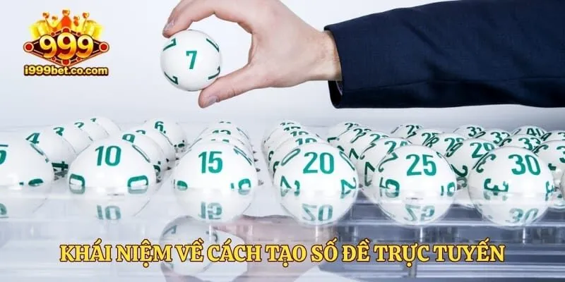 Khái niệm về cách tạo số đề trực tuyến