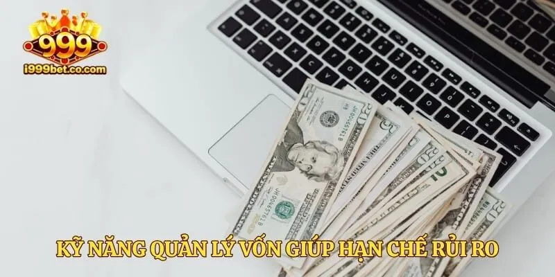 Kỹ năng quản lý vốn giúp hạn chế rủi ro