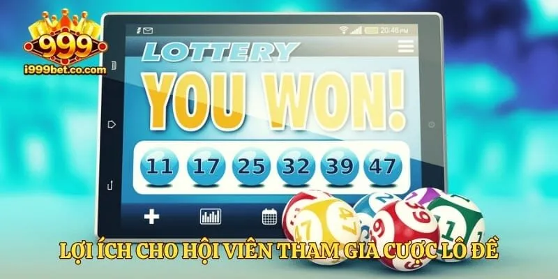 Lợi ích cho hội viên tham gia cược lô đề ở nền tảng