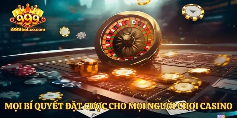 Mọi bí quyết đặt cược cho mọi người chơi casino
