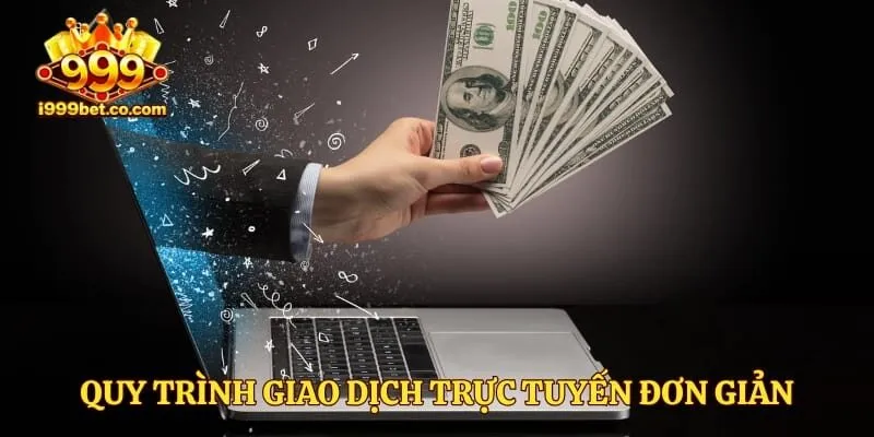 Quy trình giao dịch trực tuyến đơn giản trên nhiều thiết bị