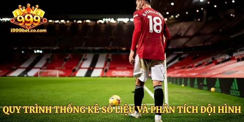 Quy trình thống kê số liệu và phân tích đội hình