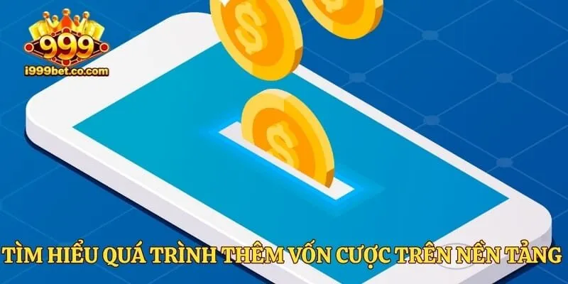 Tìm hiểu quá trình thêm vốn cược trên nền tảng game